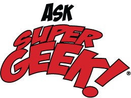 Ask Super Geek!